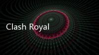 Clash Royale皇室战争国际版