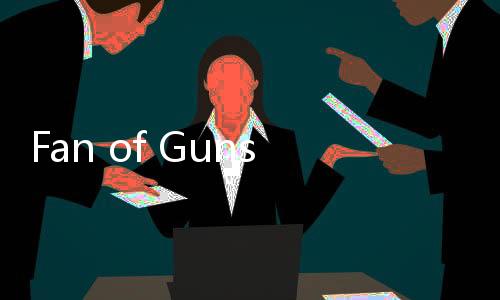 Fan of Guns(枪的粉丝最新版)下载