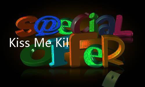 Kiss Me Kill Me下载