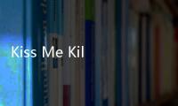 Kiss Me Kill Me