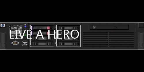 LIVE A HERO最新版本下载