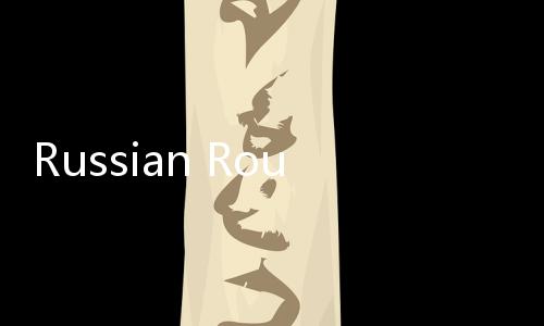 Russian Roulette俄罗斯转盘下载