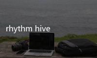 rhythm hive